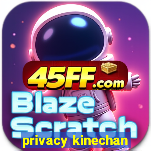 privacy kinechan